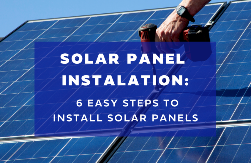 HOW ARE SOLAR PANELS INSTALLED: 6 EASY STEPS TO INSTALL SOLAR PANELS
