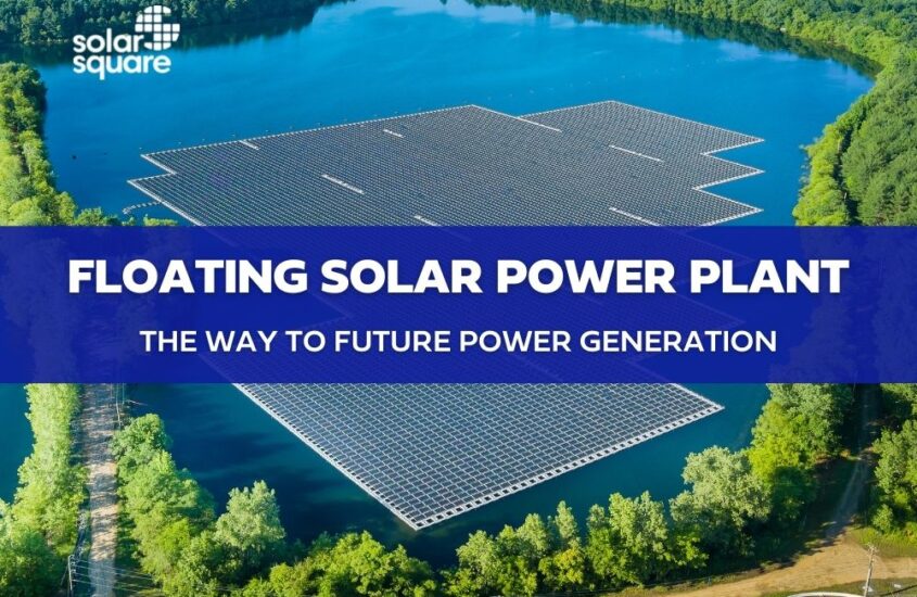 Floating Solar Power Plant- The Way To Future Power Generation