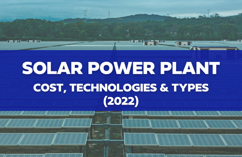 Solar Power Plant: Cost (2022), Technologies, Types & How to Choose
