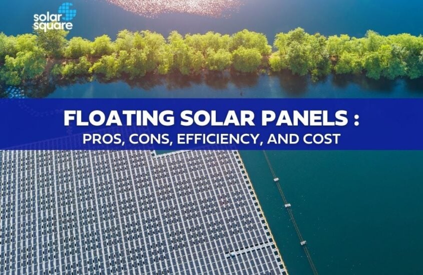 How do Floating Solar Panels work- Their Pros, Cons, Efficiency, and Cost