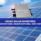 MINI/MICRO SOLAR INVERTERS: ADVANTAGES, DISADVANTAGES, COST, AND MORE