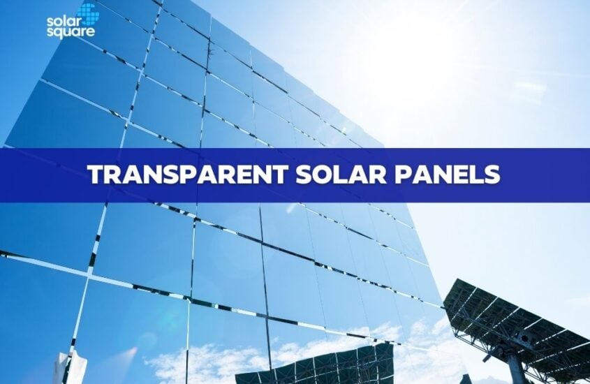 Everything About Transparent Solar Panels: Working, Cost, Pros, And Cons