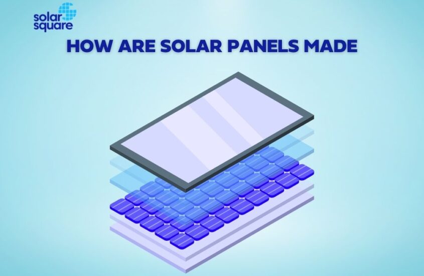 How are Solar Panels  Made: A Detailed Overview