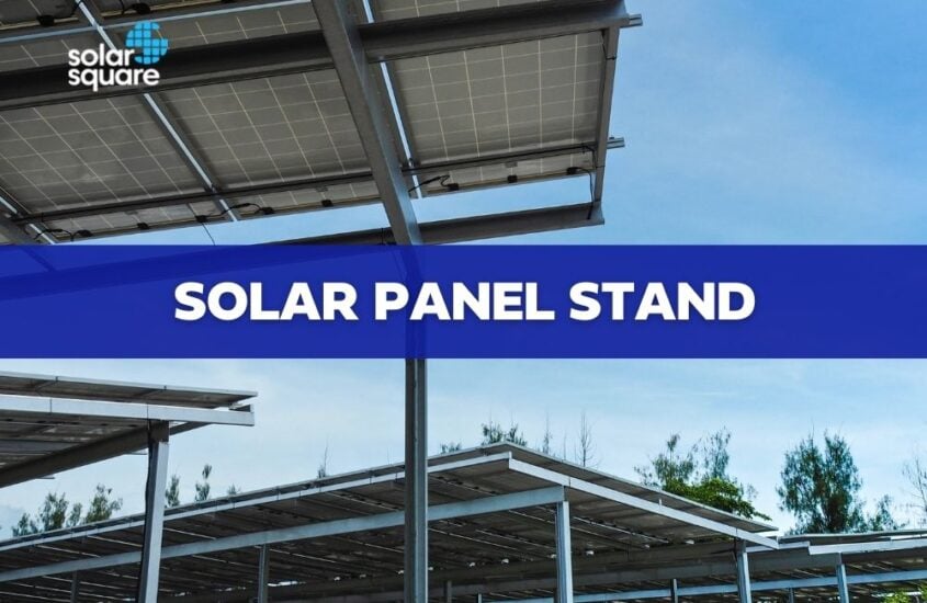 Solar Panel Stand: An Insight Into Its Types, Benefits, And Components