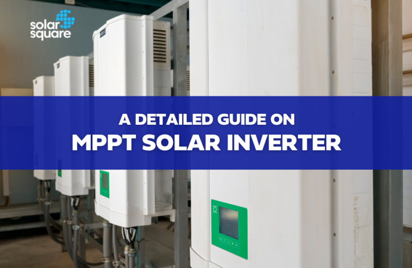 MPPT technology and an MPPT solar inverter: A beginner’s guide!