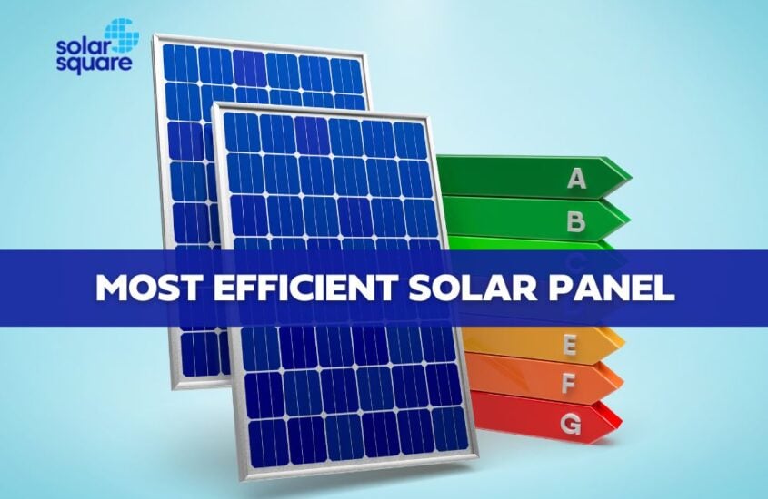 A Detailed Guide On The Most Efficient Solar Panels