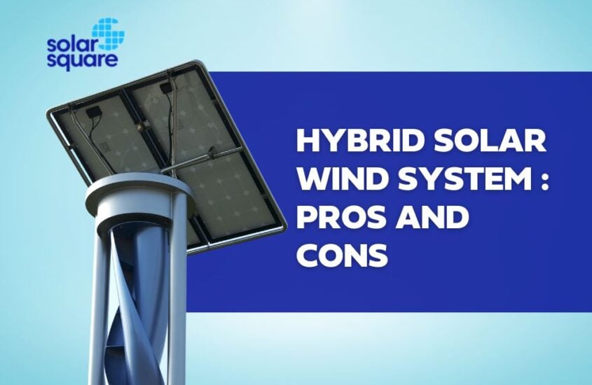 Hybrid Solar Wind System: Pros And Cons