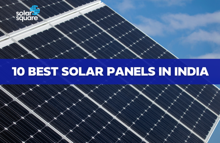 10 Best Solar Panels In India: A Detailed Guide