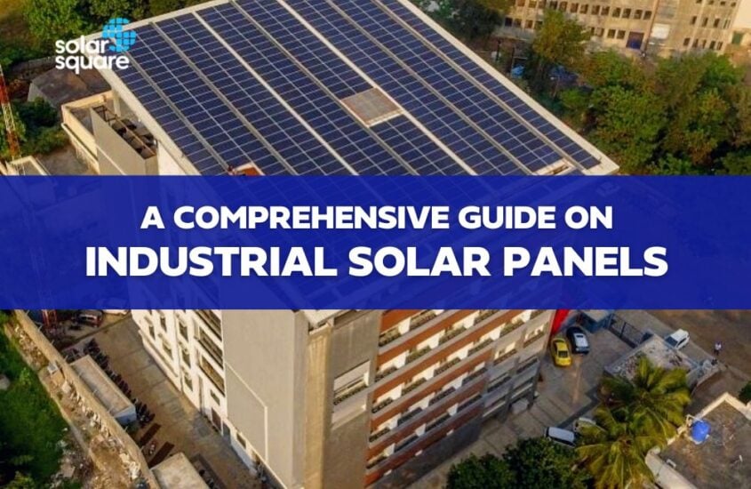 A Comprehensive Guide on Industrial Solar Panels