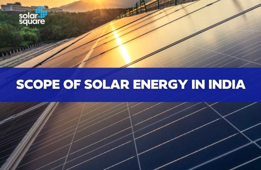 What is the Scope of Solar Energy in India: A Detailed Overview