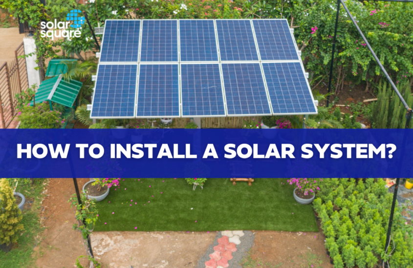 How to Install a Solar System: A beginner’s guide
