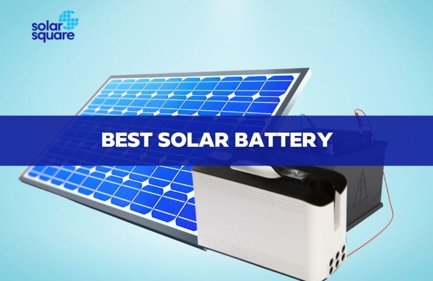 A Detailed Guide for the Best Solar Battery in 2022