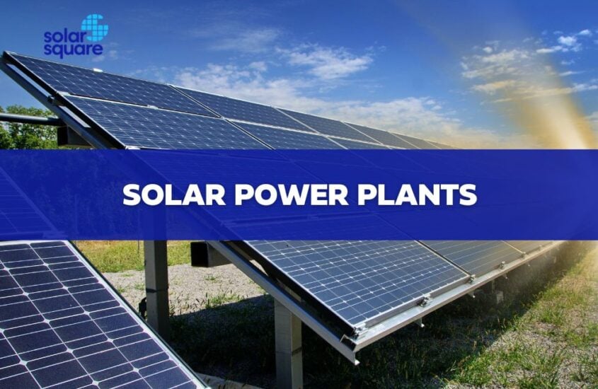 Get Familiar With the Types of Solar Power Plants