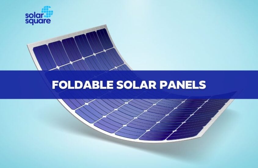 Foldable Solar Panels: Function, Efficiency, Types, Pros, Cons, and More