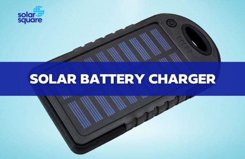 A Comprehensive Guide on Solar Battery Chargers