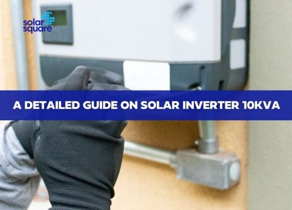 A detailed guide on solar inverter 10Kva
