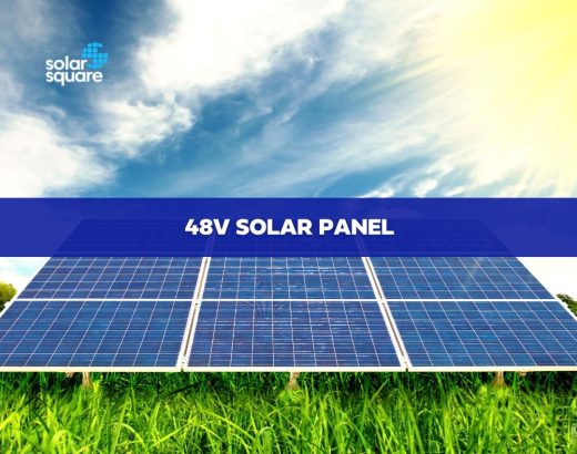 What is a 48V Solar Panel? Features, Application, Benefits, and More