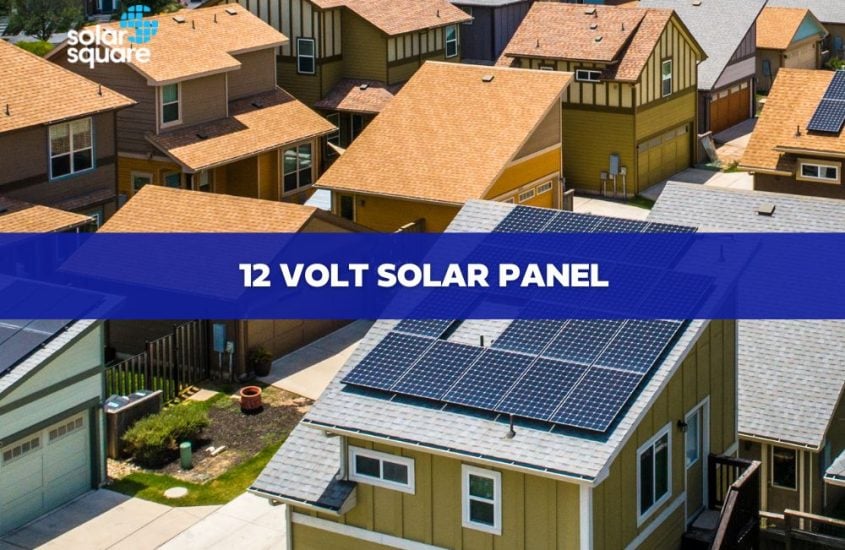 12 Volt Solar Panel: Features, Application, Advantages, and Disadvantages