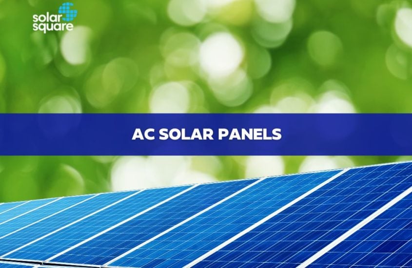 All You Need to Know About AC Solar Panels