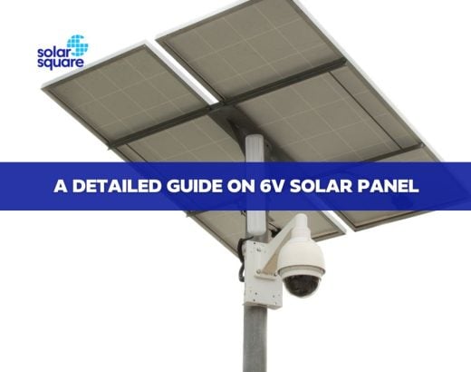 A detailed guide on 6V Solar Panel: Features, Applications, Benefits, and More
