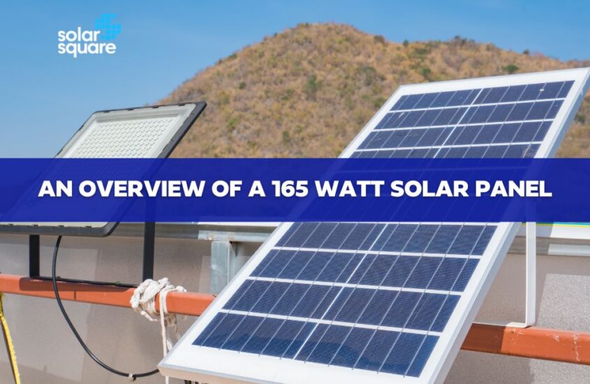 An Overview of a 165 Watt Solar Panel: Working, Application, Types, and Pricing