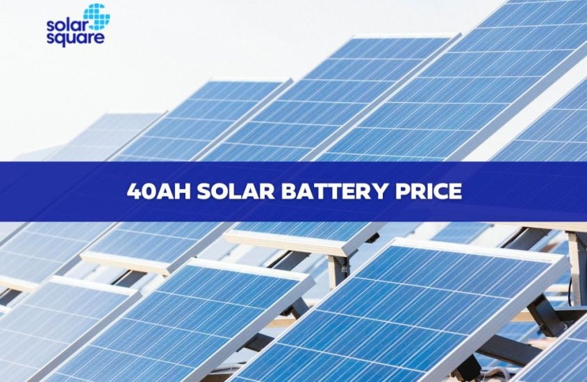 40Ah Solar Battery Price: What is a 40Ah Solar Battery?