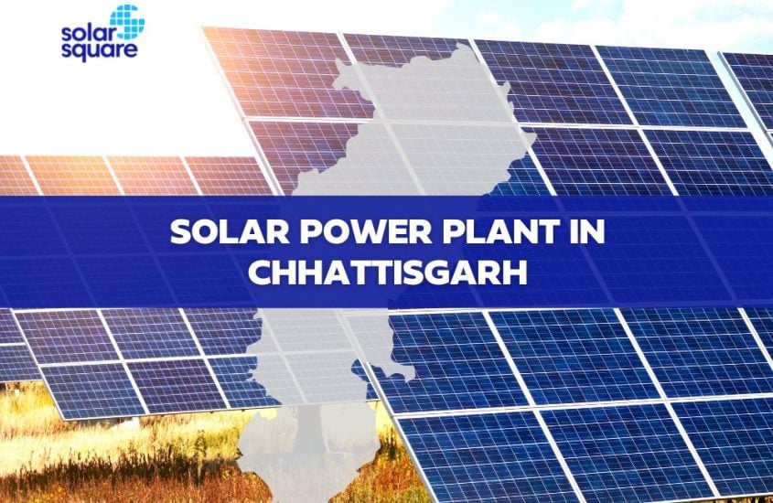 An Elaborated Guide On Solar Power Plant In Chhattisgarh