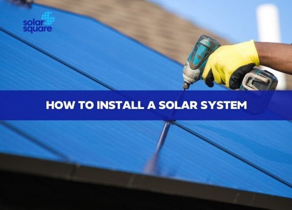 HOW TO INSTALL A SOLAR SYSTEM