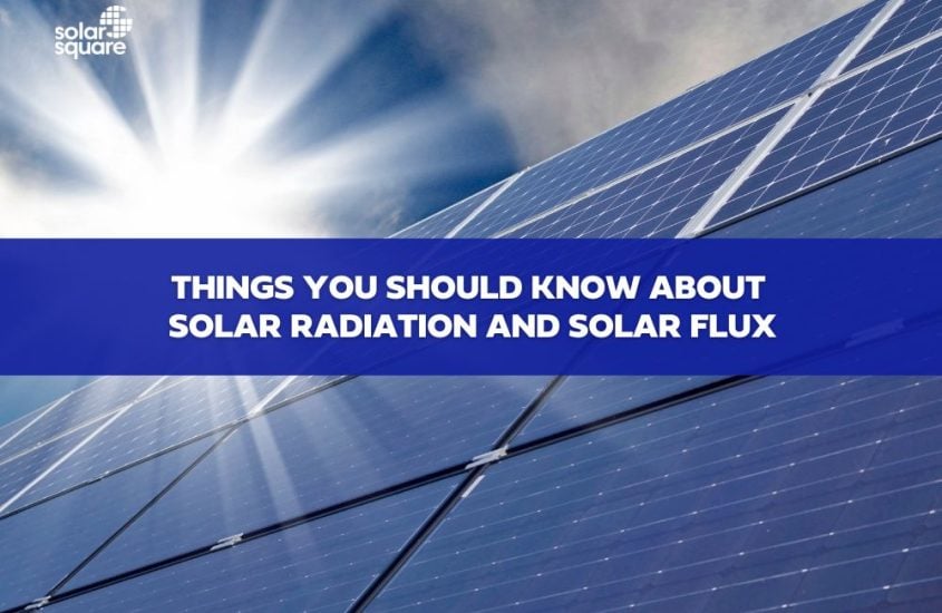 Things You Should Know about Solar Radiation and Solar Flux