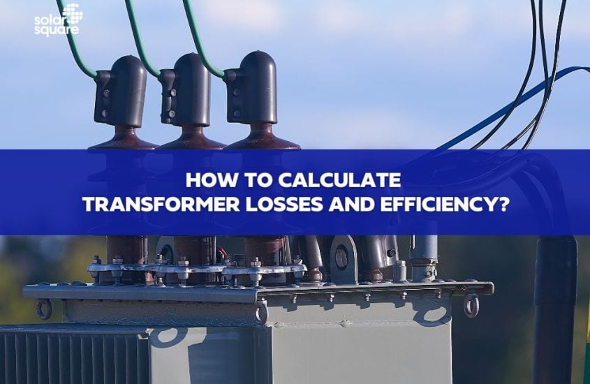 Learn How To Calculate Transformer Losses And Efficiency