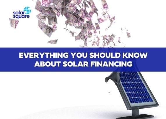 EVERYTHING YOU SHOULD KNOW ABOUT SOLAR FINANCING