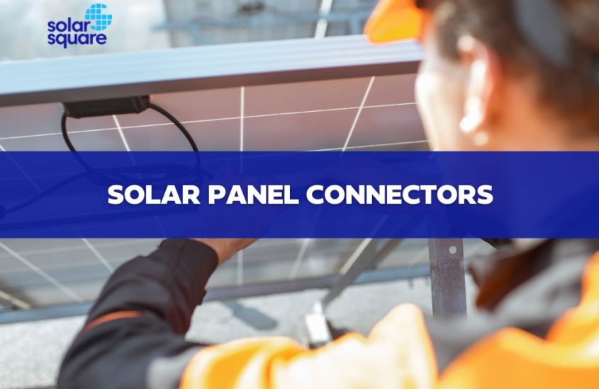 Solar Panel Connectors: Past and Present Trend