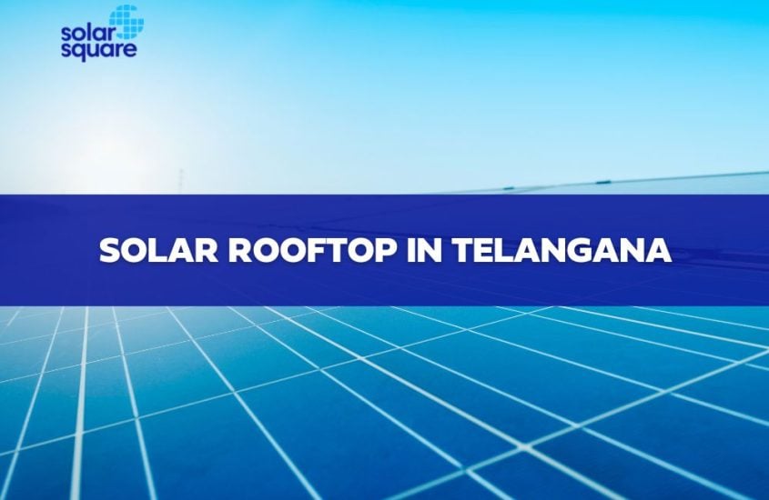 Solar Rooftop In Telangana: Subsidy, Price list, Objectives, and More